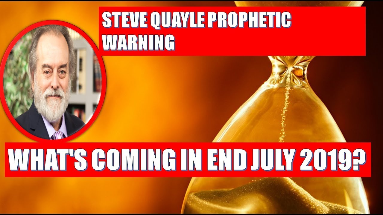 Steve Quayle: Προφητική προειδοποίηση- Τι έρχεται στο τέλος Ιουλίου 2019; Προετοιμαστείτε τώρα!
