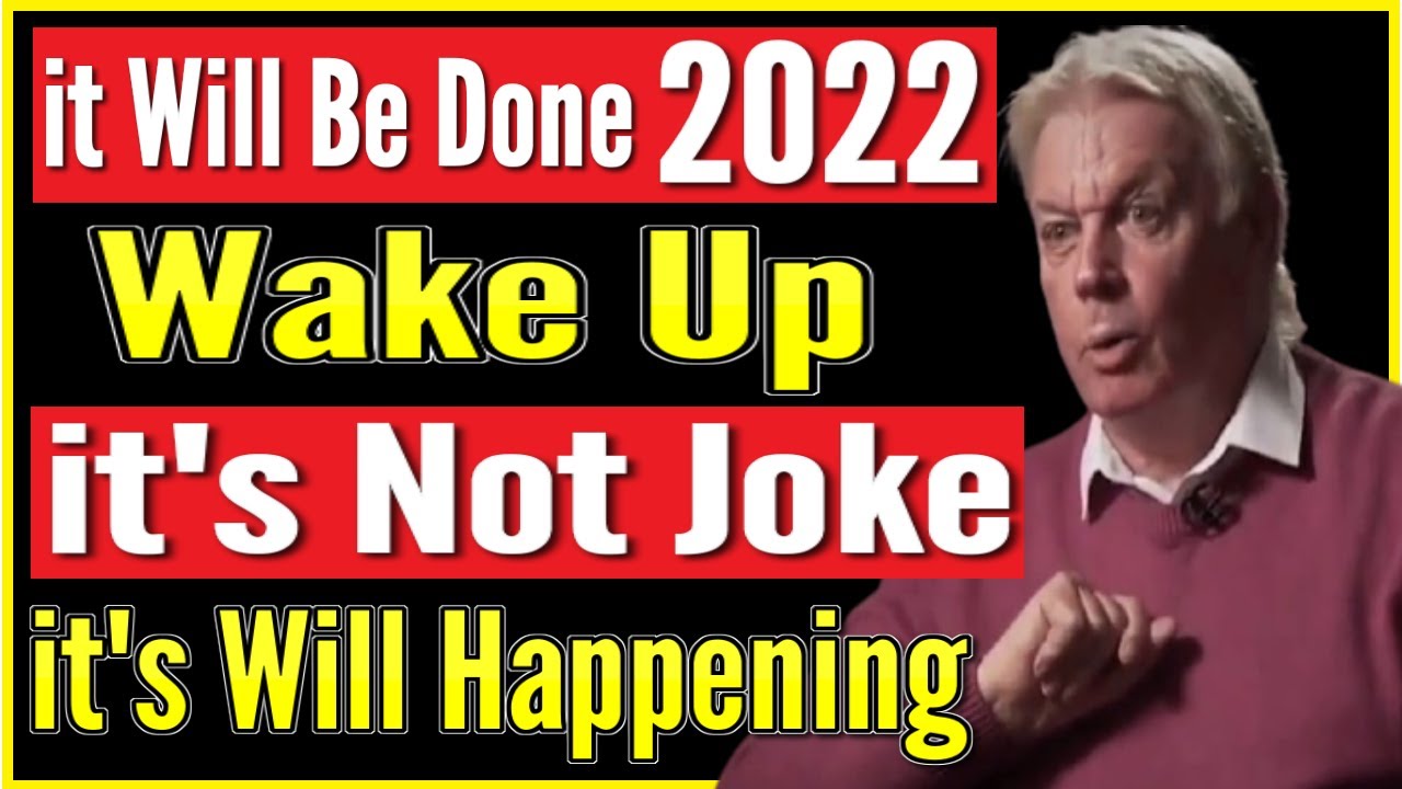 David Icke: “Έτσι μοιάζει το 2022! – Προετοιμαστείτε ότι συμβαίνει που δεν ξέρετε”