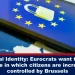 Ψηφιακή Ταυτότητα Της Ευρωπαϊκής ‘Ενωσης: Οι Ευρωκράτες Θέλουν Να Δημιουργήσουν Ένα Καθεστώς Στο Οποίο Οι Πολίτες Θα Ελέγχονται Όλο Και Περισσότερο Από Τις Βρυξέλλες